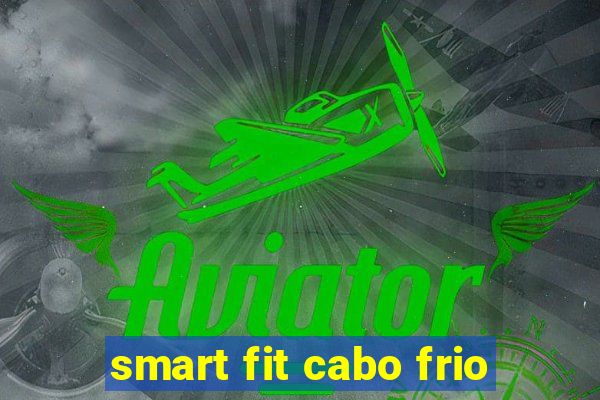 smart fit cabo frio